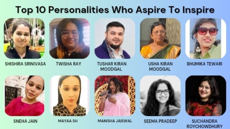 Top 10 Personalities Who Aspire To Inspire | 2023