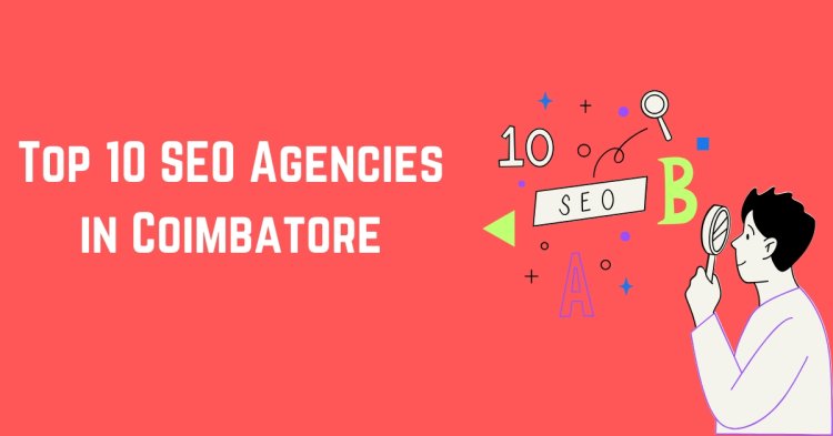 Top 10 SEO Agencies in Coimbatore