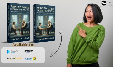 What My Father Should Have Told Me: Vijay Kumar Takkar’s Insightful Guide to Life, Wealth and Purpose