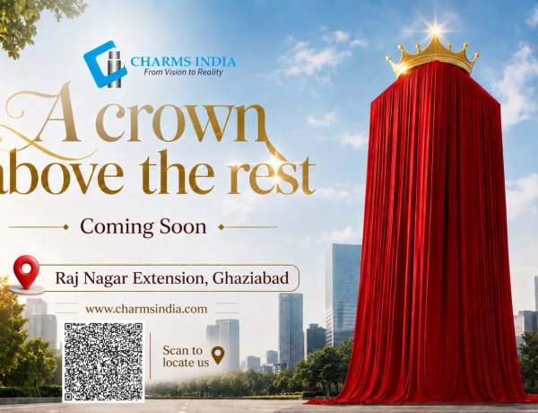 Charms Regalis: Charms India Announces a New Landmark Luxury Residential Project in Raj Nagar Extension, Ghaziabad